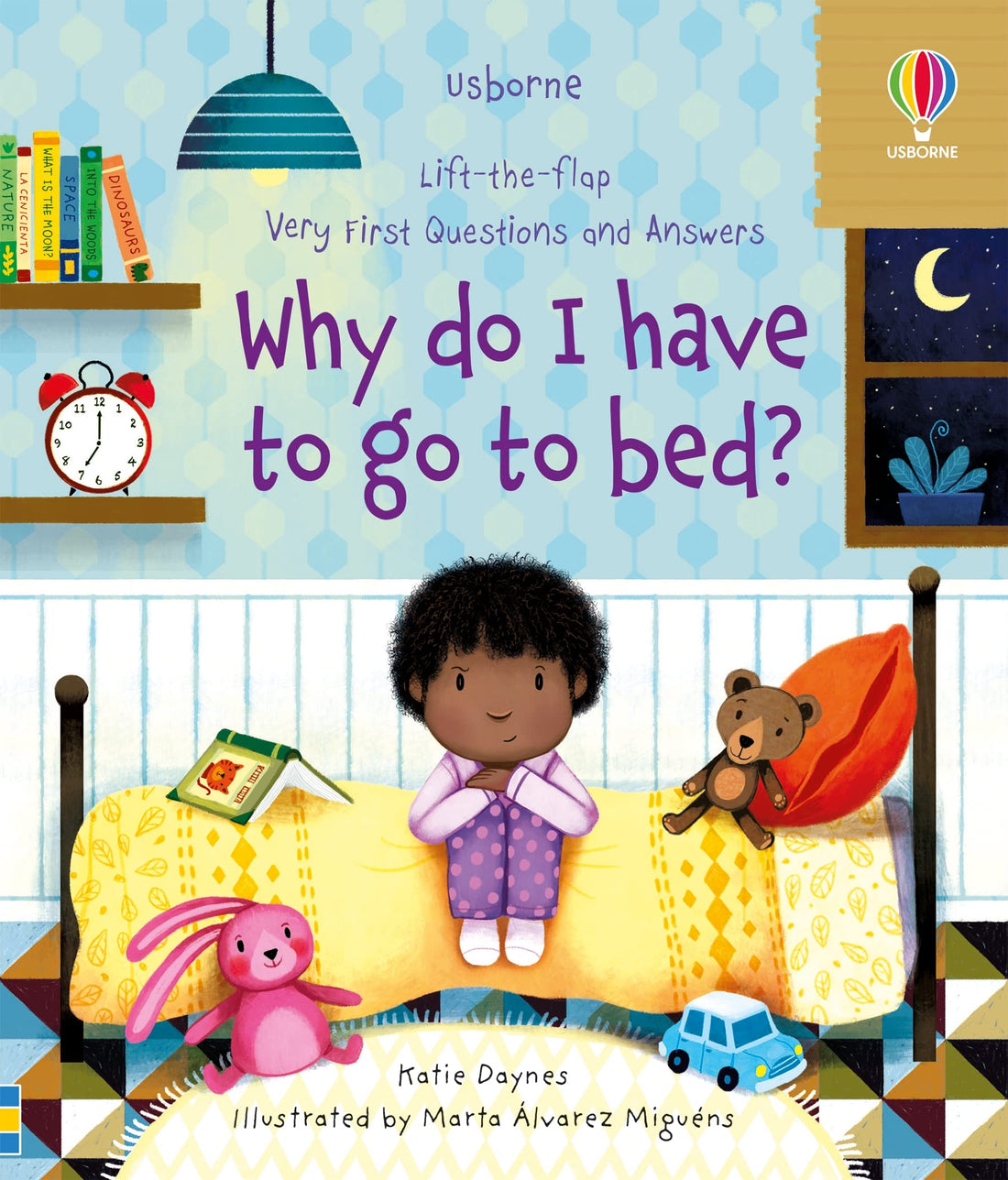 Why Do I Have to go to Bed? Lift-the-Flap Very First Questions and Answers